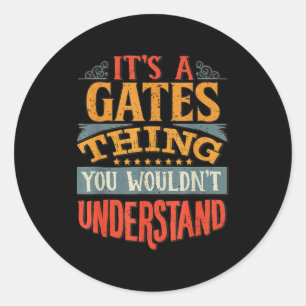 It's A Gates Thing You Wouldn't Understand Classic Round Sticker