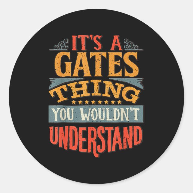 It's A Gates Thing You Wouldn't Understand  Classic Round Sticker (Front)
