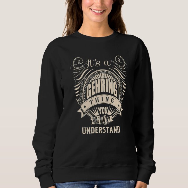It's a GEHRING Thing Sweatshirt (Front)