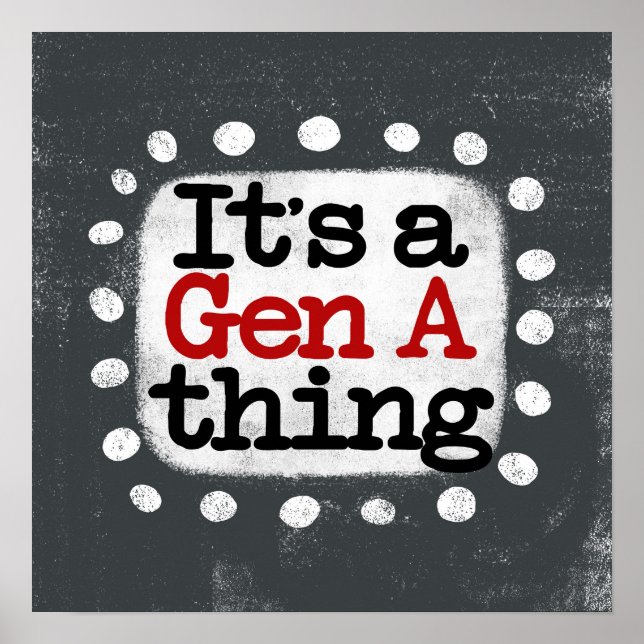 It's A Gen A Thing Poster Wall Art (Front)