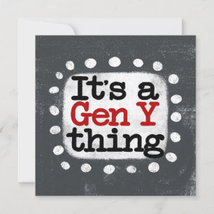 It's A Gen Y Thing Greeting Card