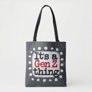 It's A Gen Z Thing Tote Bag