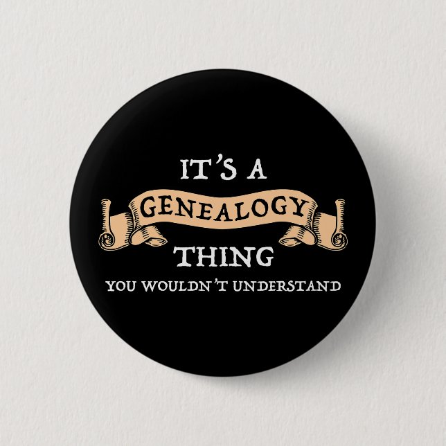 It's A Genealogy Thing Button (Front)