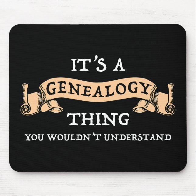 It's A Genealogy Thing - You Wouldn't Understand Mouse Mat (Front)