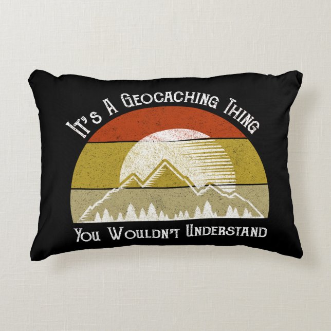 It's A Geocaching Thing - You Wouldn't Understand Decorative Cushion (Front)