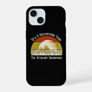 It's A Geocaching Thing - You Wouldn't Understand iPhone 15 Case