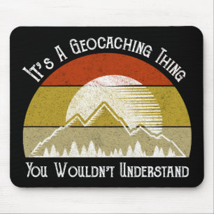 It's A Geocaching Thing - You Wouldn't Understand Mouse Mat