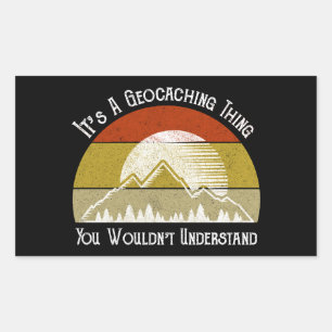 It's A Geocaching Thing - You Wouldn't Understand Rectangular Sticker