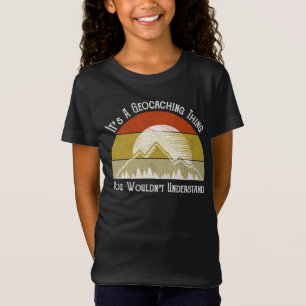 It's A Geocaching Thing - You Wouldn't Understand T-Shirt