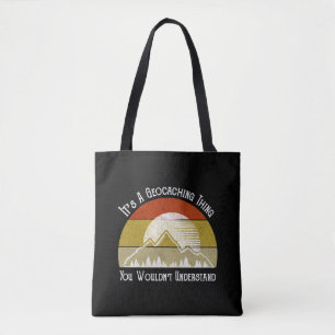 It's A Geocaching Thing - You Wouldn't Understand Tote Bag