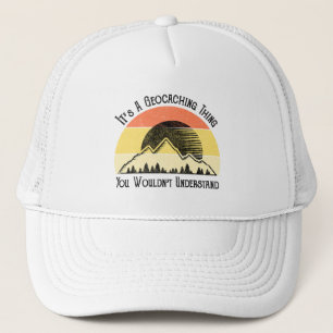 It's A Geocaching Thing - You Wouldn't Understand Trucker Hat