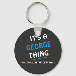 It's a George thing you wouldn't understand Key Ring