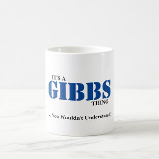 IT'S A GIBBS THING! You Wouldn't Understand Coffee Mug