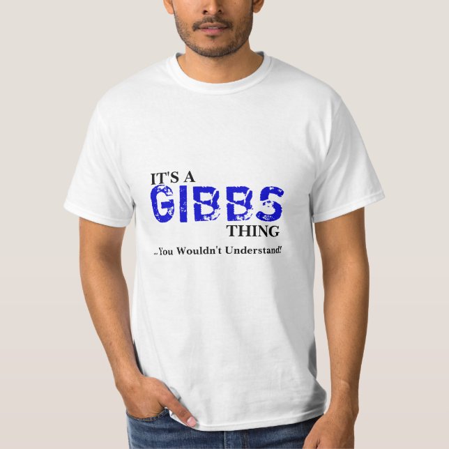 It's A GIBBS Thing ...You Wouldn't Understand! T-Shirt (Front)