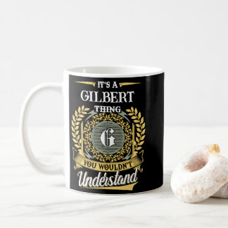 It's a Gilbert Thing You Wouldn't Understand Coffee Mug