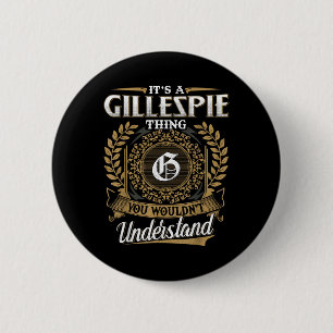 Its A Gillespie Thing You Wouldnt Understand Name 6 Cm Round Badge