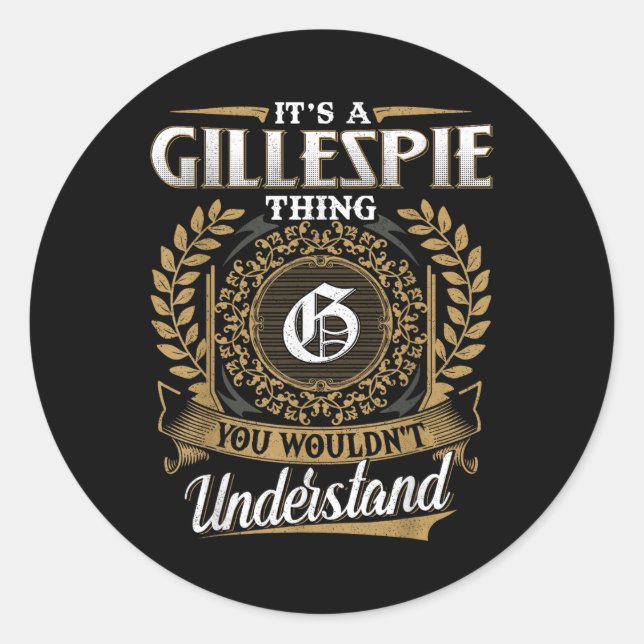 Its A Gillespie Thing You Wouldnt Understand Name  Classic Round Sticker (Front)