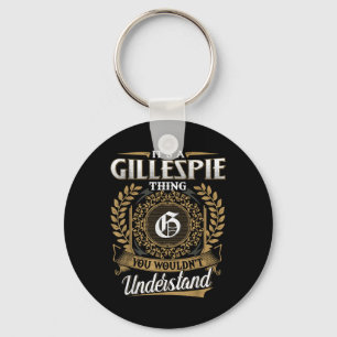 Its A Gillespie Thing You Wouldnt Understand Name  Key Ring