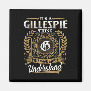 Its A Gillespie Thing You Wouldnt Understand Name Magnet