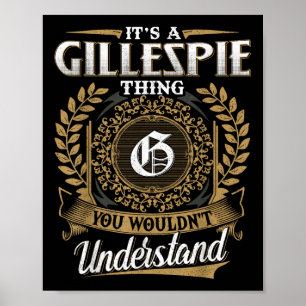 Its A Gillespie Thing You Wouldnt Understand Name  Poster