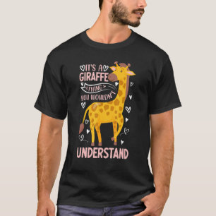 It's A Giraffe Thing You Wouldn't Understand I G T-Shirt