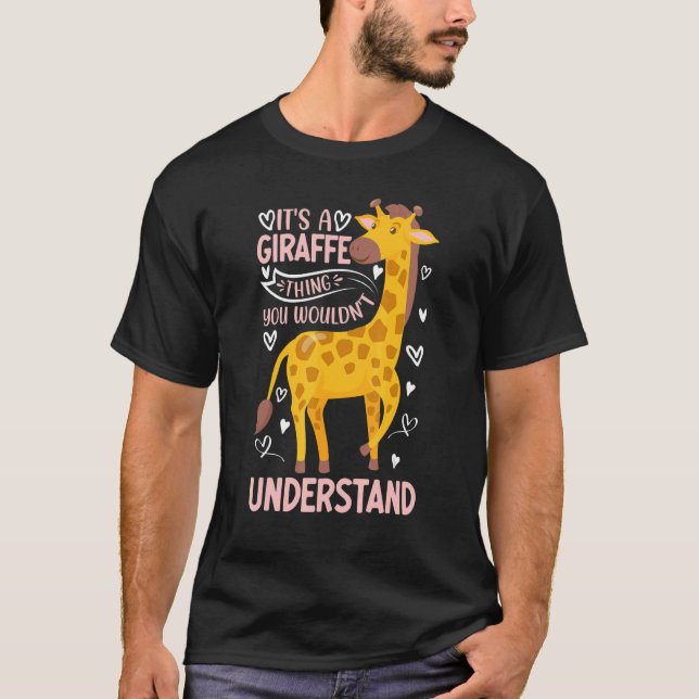 It's A Giraffe Thing You Wouldn't Understand I   G T-Shirt (Front)