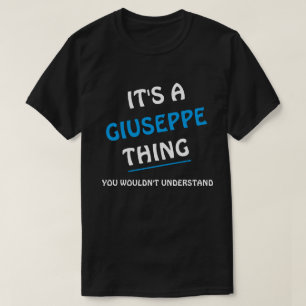 It's a Giuseppe thing you wouldn't understand T-Shirt