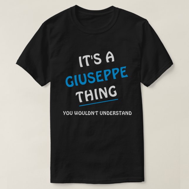 It's a Giuseppe thing you wouldn't understand T-Shirt (Design Front)