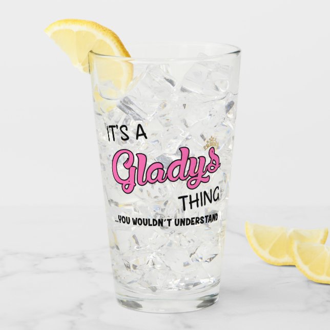 It's a Gladys thing you wouldn't understand name Glass (Front Ice)