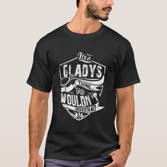 It'S A Gladys Thing You Wouldn'T Understand T-Shirt (Front)