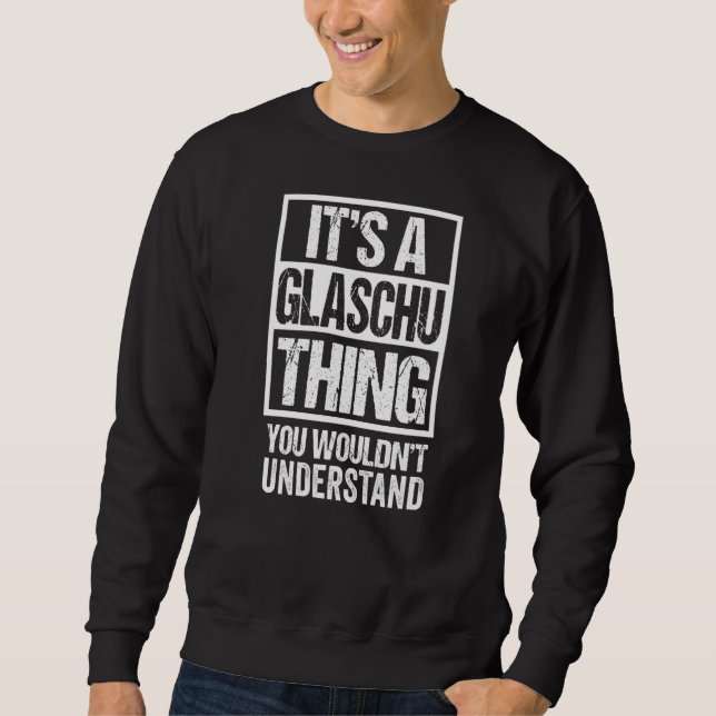 It's A Glaschu Thing You Wouldn't Understand Glasg Sweatshirt (Front)