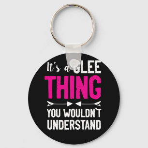 It's A Glee Thing You Wouldn't Understand Key Ring