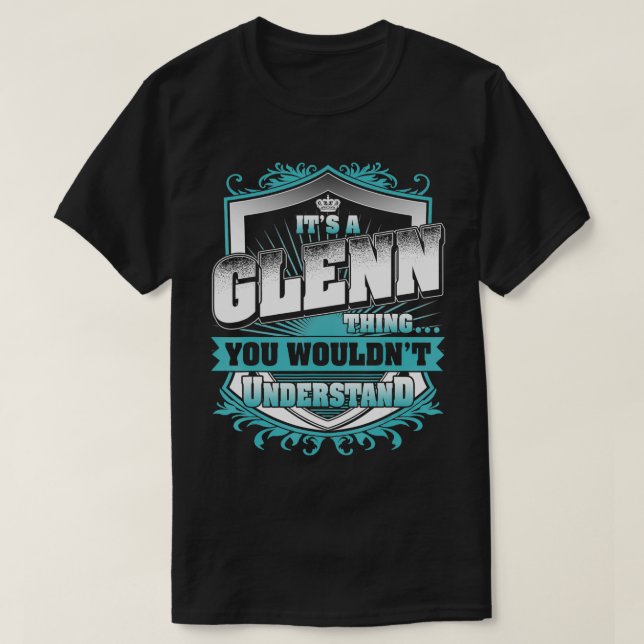 Its A GLENN You Wouldnt Understand  T-Shirt (Design Front)
