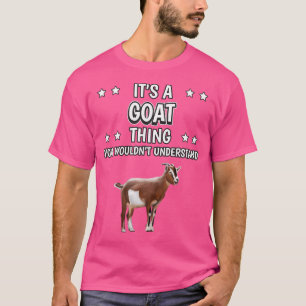 It'S A Goat Thing Funny Quote Goat Farmer Goats T-Shirt