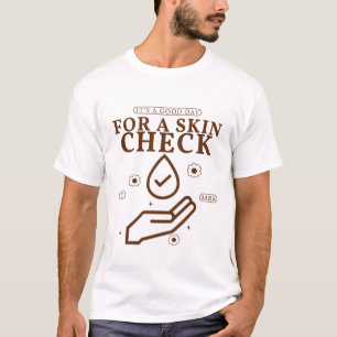 It's a good day for a skin check T-Shirt