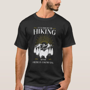It's A Good Day for Hiking with My American Eskimo T-Shirt