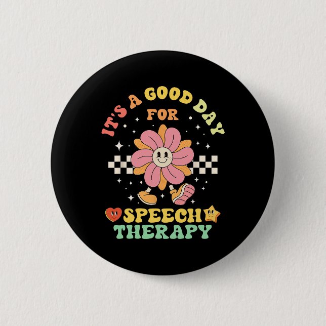 It's A Good Day For Speech Therapy Speech Patholog 6 Cm Round Badge (Front)