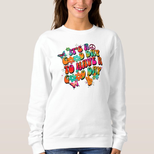 It's A Good Day Positive Vibes Sweatshirt (Front)