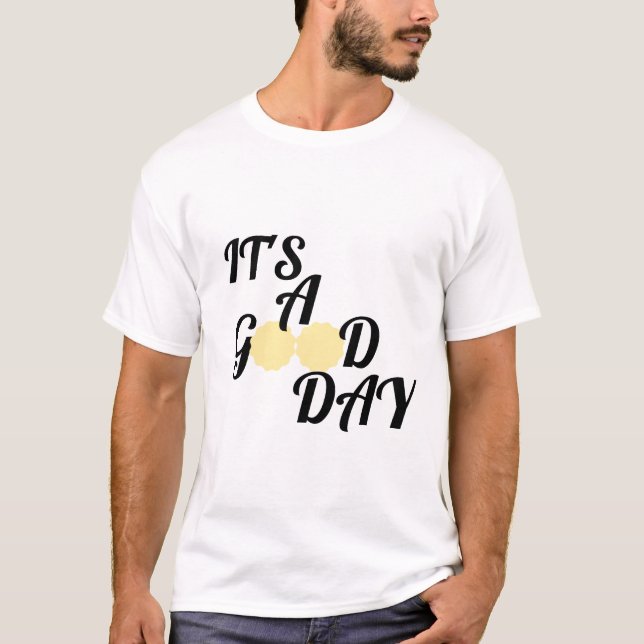It's a good day T-Shirt (Front)