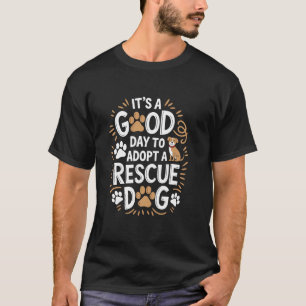 It'S A Good Day To Adopt A Rescue Dog, Dog and Cat T-Shirt
