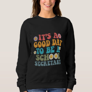 It's A Good Day To Be A School Secretary Funny Sch Sweatshirt