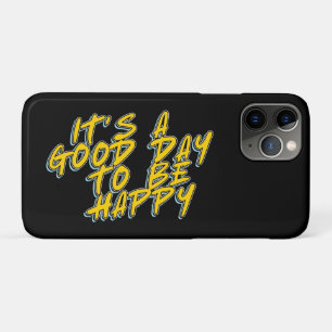 IT'S A GOOD DAY TO BE HAPPY iPhone 11 PRO CASE