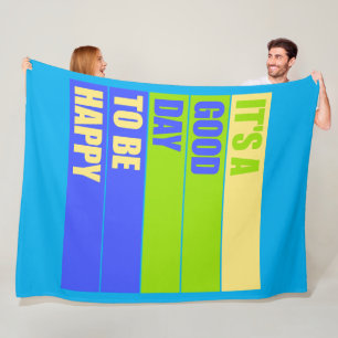 It's a Good Day to be Happy Positive Vibes Quote Fleece Blanket