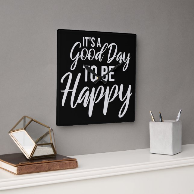 It's a Good Day to be Happy Positive Vibes Quote Square Wall Clock (Office)