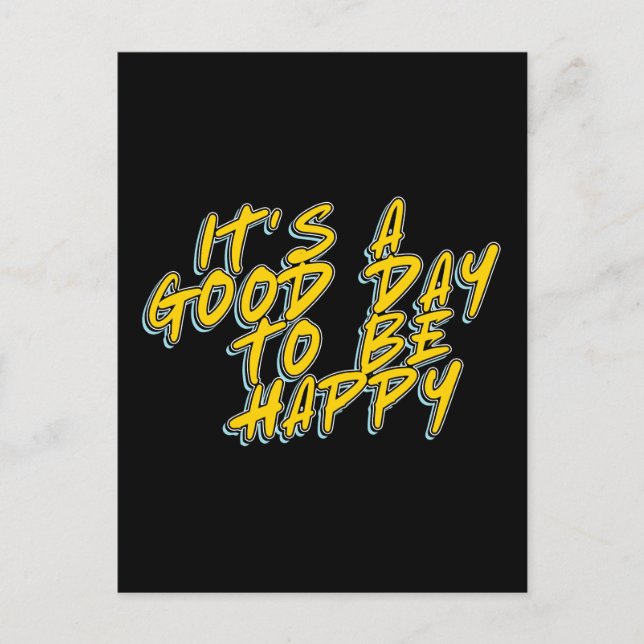 IT'S A GOOD DAY TO BE HAPPY POSTCARD (Front)