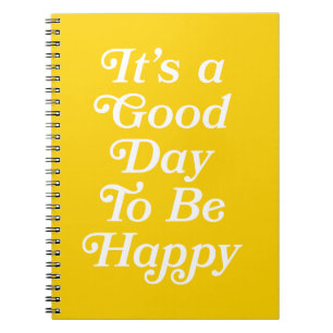 It's a good day to be happy quote notebook