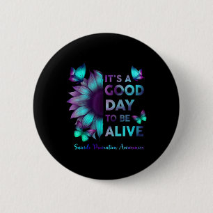 Its A Good Day To Be Live Suicide Prevention Aware 6 Cm Round Badge