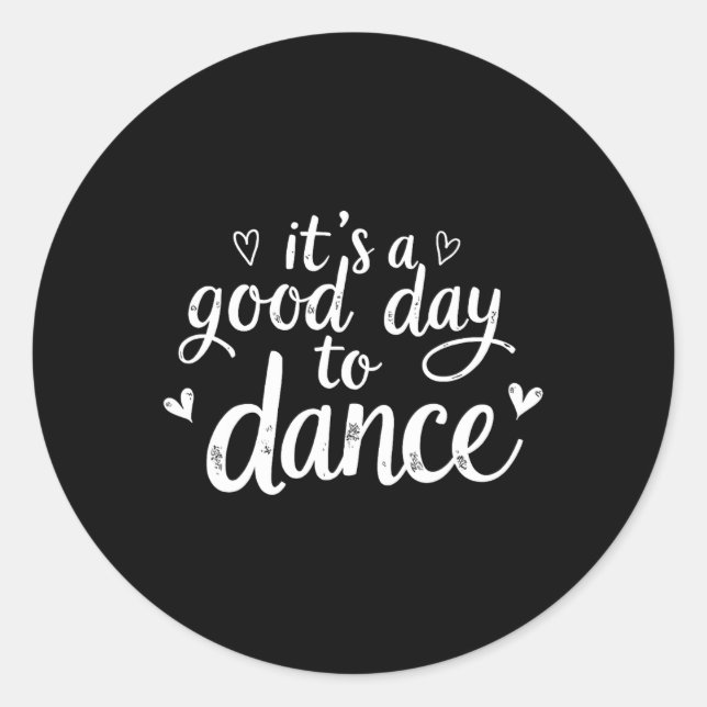 It's A Good Day To Dance Funny Dancer Dancing Danc Classic Round Sticker (Front)