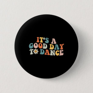 It's A Good Day To Dance Groovy Dancer Funny Dance 6 Cm Round Badge