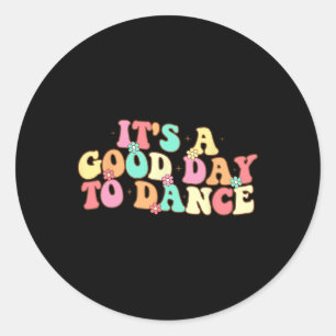 It's A Good Day To Dance Groovy Dancer Funny Dance Classic Round Sticker